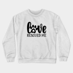 "Love Rescued Me Crewneck Sweatshirt